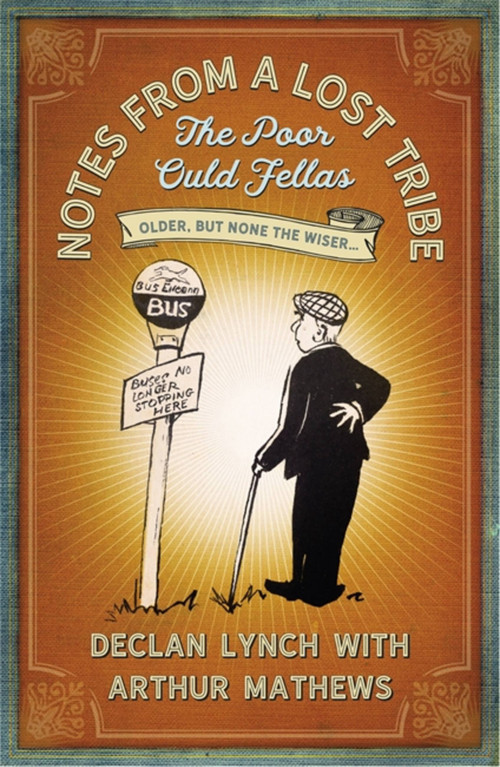 Notes from a Lost Tribe (The Poor Ould Fellas) - 9781473687295 by Declan Lynch, Arthur Mathews, 9781473687295