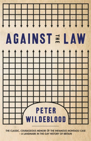 Against The Law by Peter Wildeblood, 9781474612524
