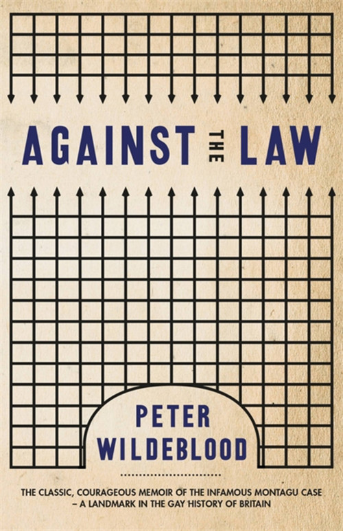 Against The Law by Peter Wildeblood, 9781474612524