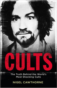 Cults (The Truth Behind the World's Most Shocking Cults) by Nigel Cawthorne, 9781529401660