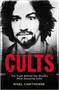 Cults (The Truth Behind the World's Most Shocking Cults) by Nigel Cawthorne, 9781529401660