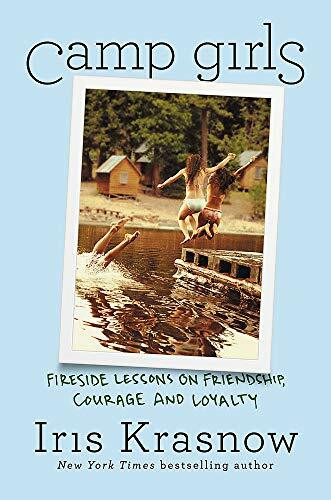 Camp Girls (Fireside Lessons on Friendship, Courage, and Loyalty) by Iris Krasnow, 9781538732267