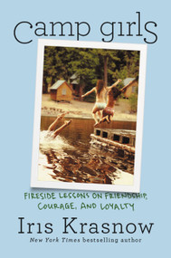 Camp Girls (Fireside Lessons on Friendship, Courage, and Loyalty) by Iris Krasnow, 9781538732267