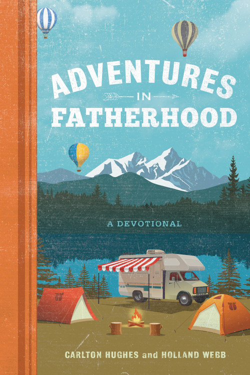Adventures in Fatherhood (A Devotional) by Holland Webb, Carlton Hughes, 9781546014966
