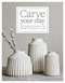 Carve Your Clay (Techniques to Bring the Ceramics Surface to Life) by Hilda Carr, 9781631598494