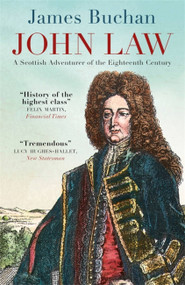 John Law (A Scottish Adventurer of the Eighteenth Century) by James Buchan, 9781848666085