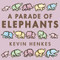 A Parade of Elephants - 9780062668295 by Kevin Henkes, Kevin Henkes, 9780062668295