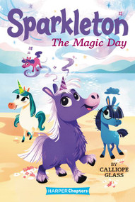 Sparkleton #1: The Magic Day by Calliope Glass, Hollie Mengert, 9780062947918