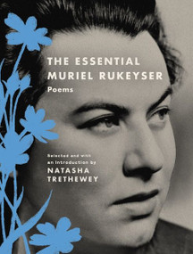 The Essential Muriel Rukeyser (Poems) by Muriel Rukeyser, Natasha Trethewey, 9780062985491