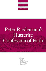 Peter Riedemann's Hutterite Confession of Faith by Peter Riedemann, John J. Friesen, 9780874862720