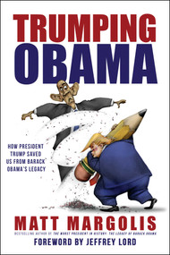 Trumping Obama (How President Trump Saved Us From Barack Obama's Legacy) by Matt Margolis, Jeffrey Lord, 9781642931372