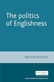 The politics of Englishness by Arthur Aughey, 9780719068737