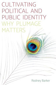Cultivating political and public identity (Why plumage matters) - 9781526114594 by Rodney Barker, 9781526114594
