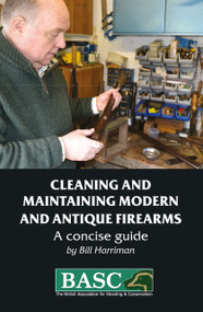 Cleaning and Maintaining Modern and Antique Firearms (A concise guide) by Bill Harriman, 9781846892776