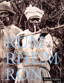 Rum - Rhum - Ron by Pascal Kahlin, Sina Buhler, 9783907203019