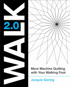 Walk 2.0 (More Machine Quilting with Your Walking Foot) by Jacquie Gering, 9781940655437