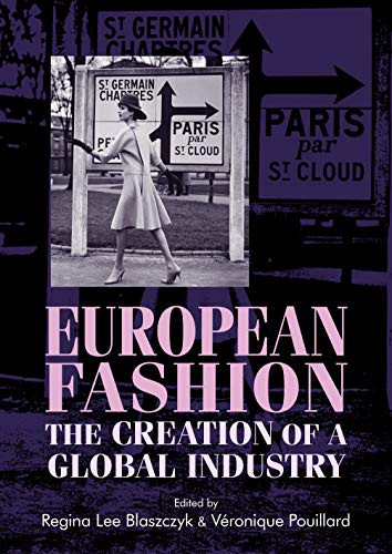 European fashion (The creation of a global industry) - 9781526122094 by Regina Lee Blaszczyk, Véronique Pouillard, 9781526122094