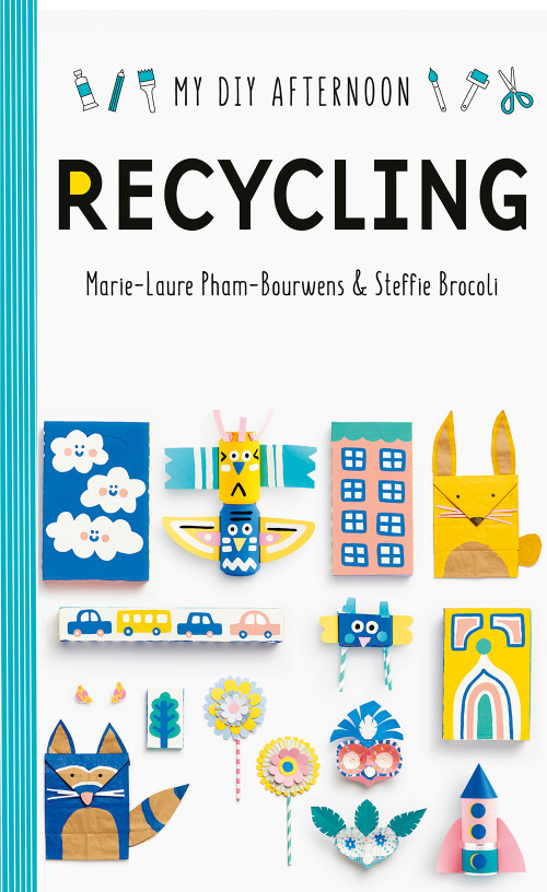 DIY Afternoon: Recycling by Marie-Laure Pham-Bourwens, Steffie Brocoli, 9781849766524