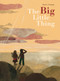 The Big Little Thing by Beatrice Alemagna, 9781849766456