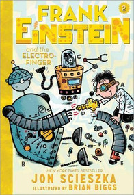Frank Einstein and the Electro-Finger (Frank Einstein series #2) (Book Two) - 9781419716669 by Jon Scieszka, Brian Biggs, 9781419716669