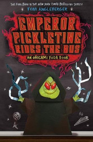 Emperor Pickletine Rides the Bus (Origami Yoda #6) (UK edition) by Tom Angleberger, 9781419715051