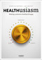 Healthusiasm (Making Customers Healthy & Happy) by Christophe Jauquet, 9789401463805