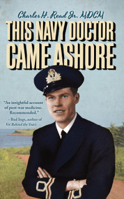 This Navy Doctor Came Ashore by Charles Read, 9781894838757