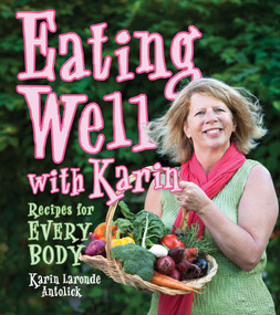 Eating Well with Karin by Karin Laronde Antolick, 9781894838900
