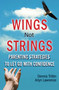 Wings Not Strings (Parenting Strategies to Let Go with Confidence) by Dennis Trittin, Arlyn Lawrence, 9780990960300