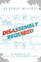 Disassembly Required (A Memoir of Midlife Resurrection) by Beverly Willett, 9781642931501