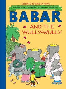 Babar and the Wully-Wully by Laurent de Brunhoff, 9781419705120