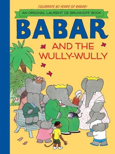 Babar and the Wully-Wully by Laurent de Brunhoff, 9781419705120