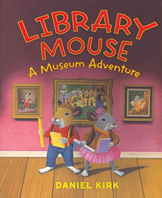 Library Mouse (UK edition) (A Museum Adventure) by Daniel Kirk, 9781419703188
