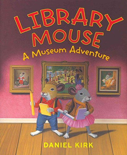 Library Mouse (UK edition) (A Museum Adventure) by Daniel Kirk, 9781419703188