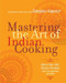 Mastering the Art of Indian Cooking (UK Edition) (More Than 500 Classic Recipes for the Modern Kitchen) by Sanjeev Kapoor, 9781584799337
