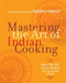 Mastering the Art of Indian Cooking (UK Edition) (More Than 500 Classic Recipes for the Modern Kitchen) by Sanjeev Kapoor, 9781584799337