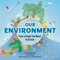 Our Environment (Everything You Need to Know) by Jacques Pasquet, Yves Dumont, Shelley Tanaka, 9781771473897