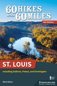 60 Hikes Within 60 Miles: St. Louis (Including Sullivan, Potosi, and Farmington) - 9781634041065 by Steve Henry