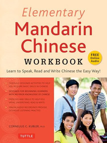 Elementary Mandarin Chinese Workbook (Learn to Speak, Read and Write Chinese the Easy Way! (Companion Audio)) by Cornelius C. Kubler, 9780804851251