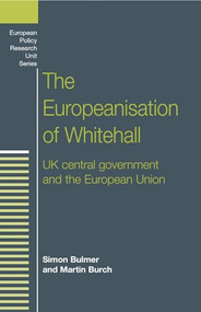 The Europeanisation of Whitehall (UK central government and the European Union) - 9780719055164 by Simon Bulmer, Martin Burch, 9780719055164