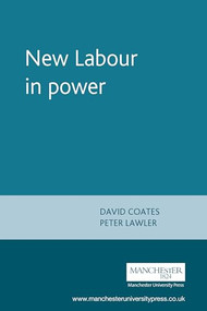 New Labour in power by David Coates, Peter Lawler, 9780719054624
