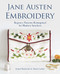 Jane Austen Embroidery (Regency Patterns Reimagined for Modern Stitchers) by Jennie Batchelor, Alison Larkin, 9780486842875