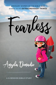 Fearless (Ordinary Women of  the Bible who Dared to do Extraordinary Things) by Angela Donadio, 9781610364010