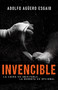 Invencible (La lucha es inevitable… la derrota es opcional) (Spanish Edition) by Adolfo Aguero Esgaib, 9781641233620