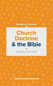 Church Doctrine and the Bible (Theology in Ancient Context) by David Instone-Brewer, 9781683593768