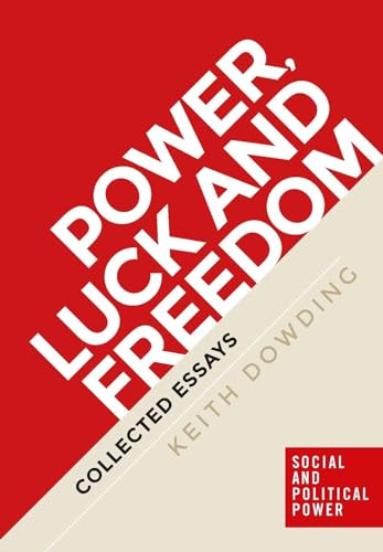Power, luck and freedom (Collected essays) - 9781526104564 by Keith Dowding, 9781526104564