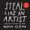 Steal Like an Artist (10 Things Nobody Told You About Being Creative) by Austin Kleon, 9780761169253