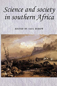 Science and society in southern Africa by Saul Dubow, 9780719080487