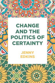 Change and the politics of certainty - 9781526119032 by Jenny Edkins, 9781526119032