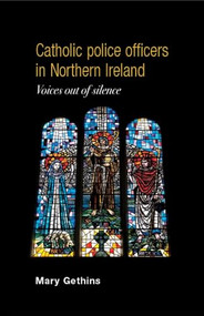 Catholic police officers in Northern Ireland (Voices out of silence) - 9780719087431 by Mary Gethins, 9780719087431